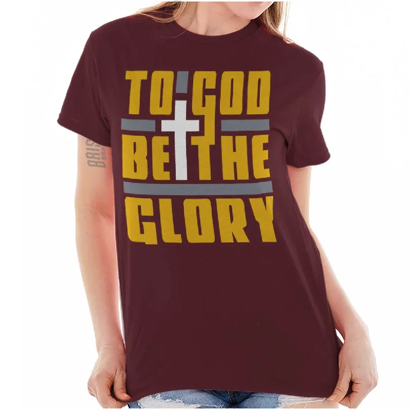 Be the Glory T ShirtWork T-Shirts