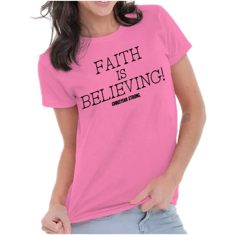 Faith is Believing Ladies T ShirtGym T-Shirts