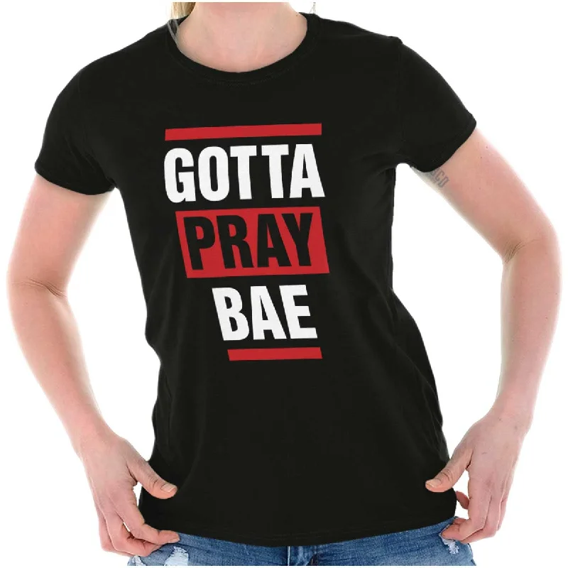 Gotta Pray Bae Ladies T ShirtLounge T-Shirts