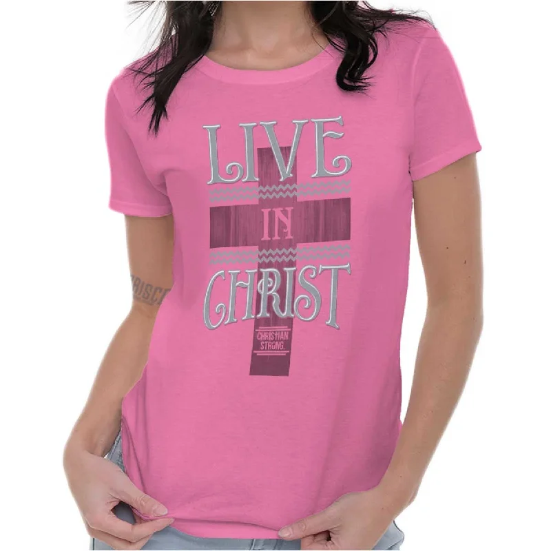 Live In Christ Ladies T ShirtTie-Dye T-Shirts