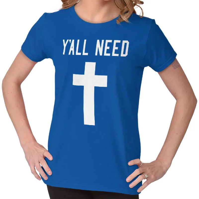 Y'All Need Cross Printed Missy Fit T-ShirtScoop Neck T-Shirts